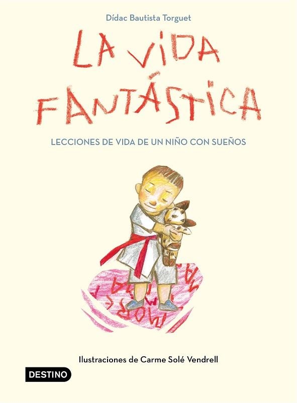 LA VIDA FANTÁSTICA LECCIONES DE VIDA DE UN NIÑO CON SUEÑOS | 9788408221944 | DIDAC BAUTISTA | Llibreria Online de Vilafranca del Penedès | Comprar llibres en català