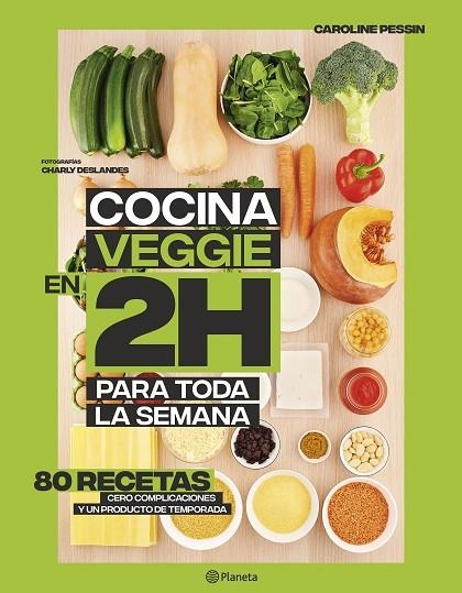 COCINA VEGGIE EN 2 HORAS PARA TODA LA SEMANA | 9788408221678 | PESSIN, CAROLINE | Llibreria L'Odissea - Libreria Online de Vilafranca del Penedès - Comprar libros