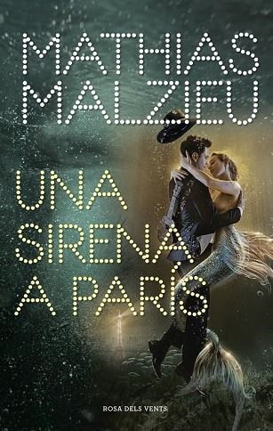 UNA SIRENA A PARÍS | 9788417909222 | MALZIEU, MATHIAS | Llibreria L'Odissea - Libreria Online de Vilafranca del Penedès - Comprar libros