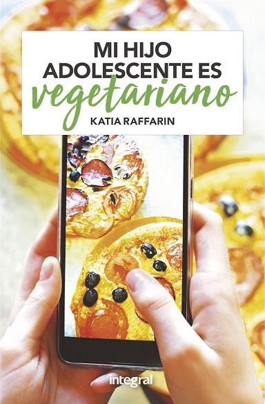 MI HIJO ADOLESCENTE ES VEGETARIANO | 9788491181262 | RAFFARIN KATIA | Llibreria Online de Vilafranca del Penedès | Comprar llibres en català