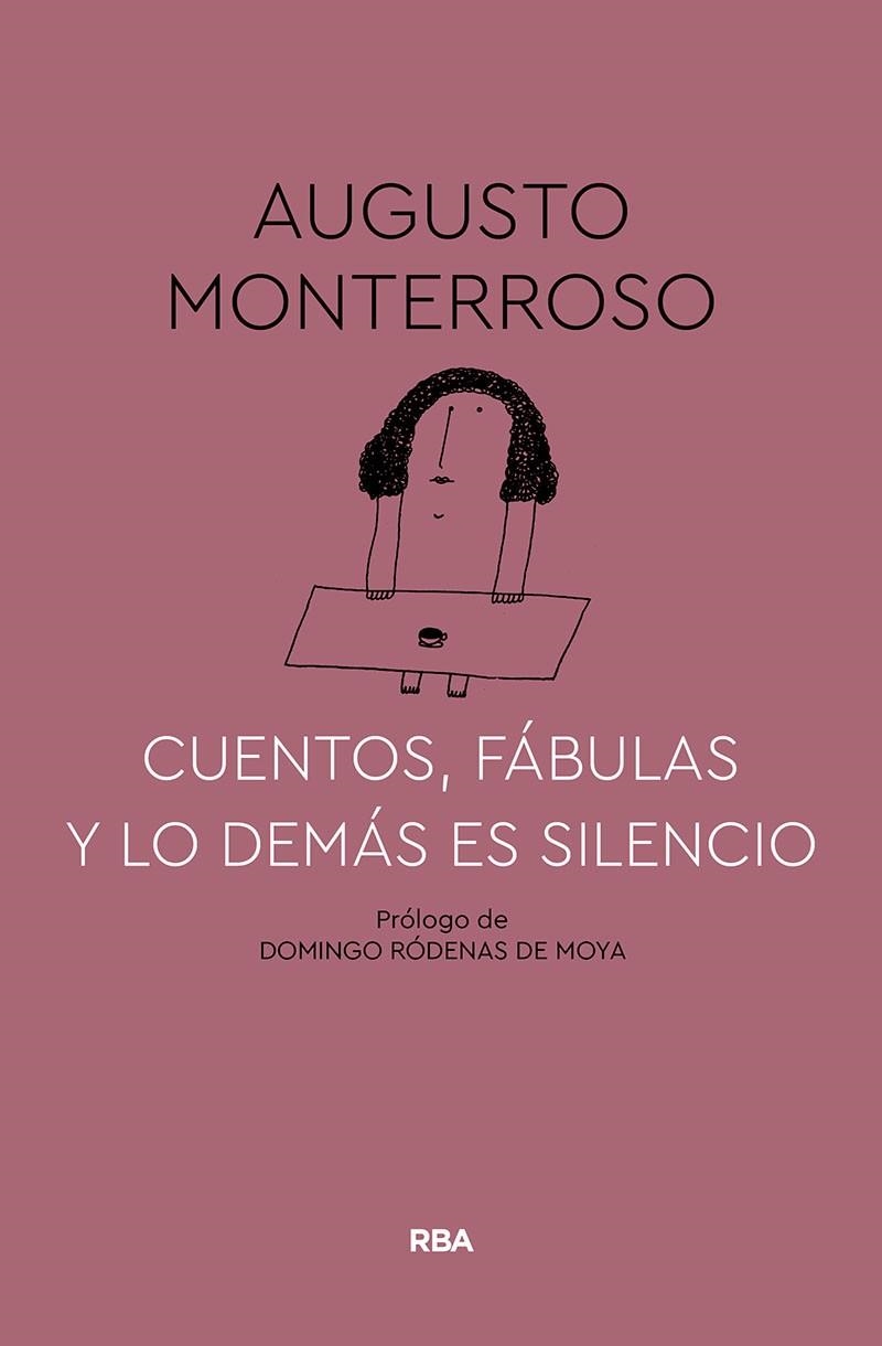 CUENTOS, FÁBULAS Y LO DEMÁS ES SILENCIO | 9788491874669 | MONTERROSO, AUGUSTO | Llibreria L'Odissea - Libreria Online de Vilafranca del Penedès - Comprar libros