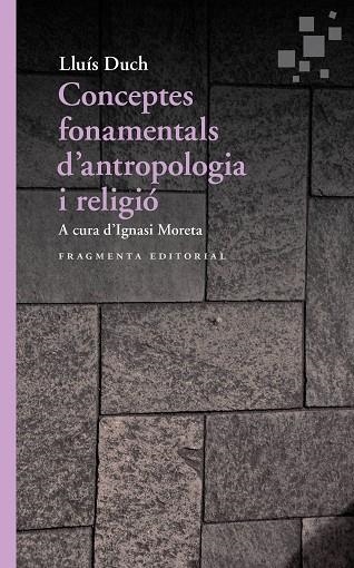 CONCEPTES FONAMENTALS D’ANTROPOLOGIA I RELIGIÓ | 9788417796167 | DUCH ÁLVAREZ, LLUÍS | Llibreria Online de Vilafranca del Penedès | Comprar llibres en català