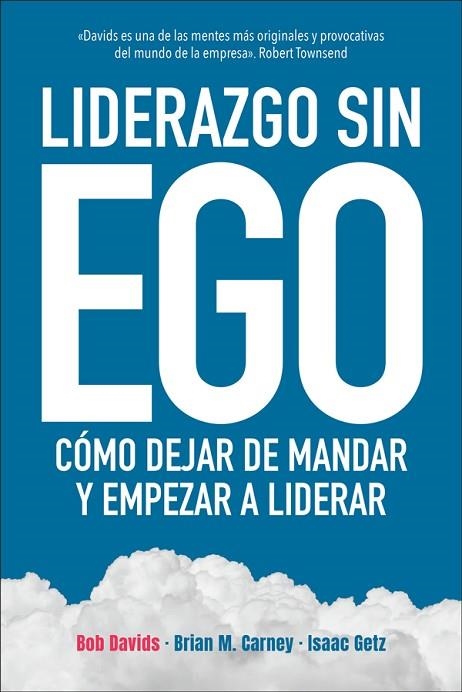 LIDERAZGO SIN EGO | 9788417623333 | DAVIDS, BOB/CARNEY, BRIAN M./GETZ, ISAAC | Llibreria Online de Vilafranca del Penedès | Comprar llibres en català