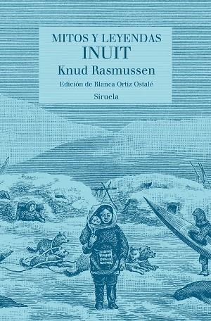 MITOS Y LEYENDAS INUIT | 9788417996550 | RASMUSSEN, KNUD | Llibreria Online de Vilafranca del Penedès | Comprar llibres en català