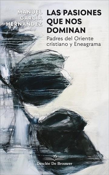 LAS PASIONES QUE NOS DOMINAN. PADRES DEL ORIENTE CRISTIANO Y ENEAGRAMA | 9788433030849 | GARCÍA HERNÁNDEZ, MANUEL | Llibreria Online de Vilafranca del Penedès | Comprar llibres en català