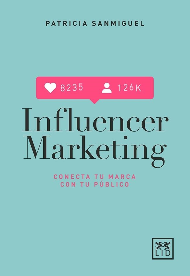 INFLUENCER MARKETING | 9788417277567 | SANMIGUEL ARREGUI, PATRICIA | Llibreria Online de Vilafranca del Penedès | Comprar llibres en català