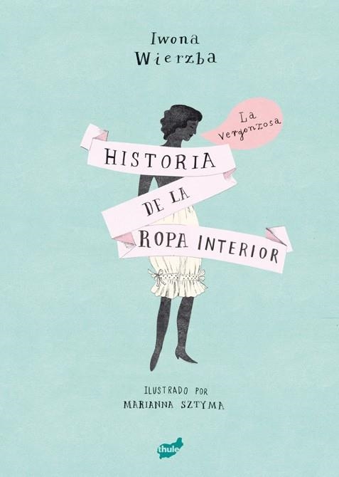 LA VERGONZOSA HISTORIA DE LA ROPA INTERIOR | 9788416817542 | WIERZBA, IWONA | Llibreria Online de Vilafranca del Penedès | Comprar llibres en català