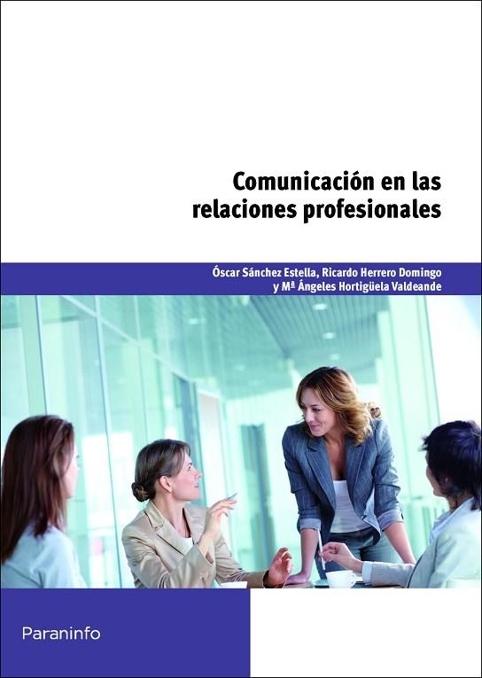 COMUNICACIÓN EN LAS RELACIONES PROFESIONALES | 9788428327664 | HERRERO DOMINGO, RICARDO/HORTIGÜELA VALDEANDE, MARÍA ANGELES/SÁNCHEZ ESTELLA, ÓSCAR | Llibreria Online de Vilafranca del Penedès | Comprar llibres en català