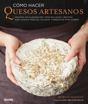 CÓMO HACER QUESOS ARTESANOS | 9788417757205 | MCGLYNN, MORGAN | Llibreria Online de Vilafranca del Penedès | Comprar llibres en català