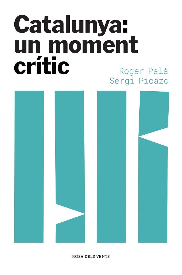 CATALUNYA: UN MOMENT CRÍTIC | 9788417909871 | PALÀ, ROGER/PICAZO, SERGI | Llibreria Online de Vilafranca del Penedès | Comprar llibres en català