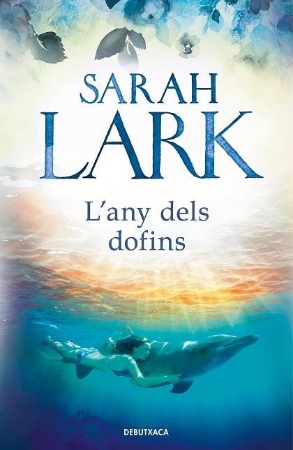 L'ANY DELS DOFINS | 9788418132292 | LARK, SARAH | Llibreria Online de Vilafranca del Penedès | Comprar llibres en català