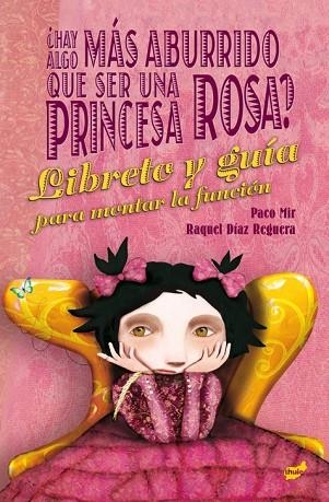 ¿HAY ALGO MÁS ABURRIDO QUE SER UNA PRINCESA ROSA? | 9788416817641 | MIR MALUQUER, PACO/DÍAZ REGUERA, RAQUEL | Llibreria Online de Vilafranca del Penedès | Comprar llibres en català