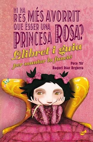 HI HA RES MÉS AVORRIT QUE ÉSSER UNA PRINCESA ROSA? LLIBRET I GUIA | 9788416817658 | MIR MALUQUER, PACO/DÍAZ REGUERA, RAQUEL | Llibreria L'Odissea - Libreria Online de Vilafranca del Penedès - Comprar libros