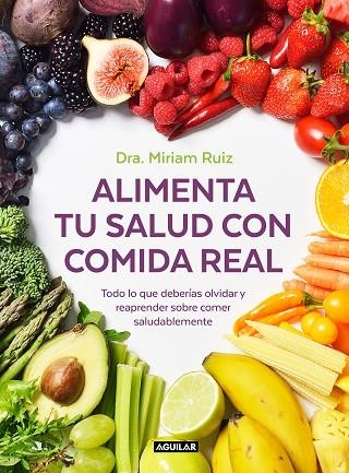 ALIMENTA TU SALUD CON COMIDA REAL | 9788403521889 | RUIZ, DRA. MIRIAM | Llibreria Online de Vilafranca del Penedès | Comprar llibres en català