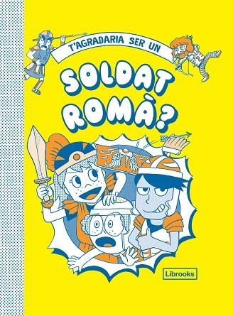 T'AGRADARIA SER UN SOLDAT ROMÀ? | 9788412087727 | DIVERSOS AUTORS | Llibreria L'Odissea - Libreria Online de Vilafranca del Penedès - Comprar libros