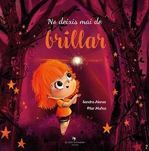 NO DEIXIS MAI DE BRILLAR | 9788417756574 | ALONSO VILLAR, SANDRA/MUÑOZ JUEZ, PILAR | Llibreria Online de Vilafranca del Penedès | Comprar llibres en català