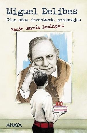 MIGUEL DELIBES CIEN AÑOS INVENTANDO PERSONAJES | 9788469865743 | GARCÍA DOMÍNGUEZ, RAMÓN | Llibreria L'Odissea - Libreria Online de Vilafranca del Penedès - Comprar libros