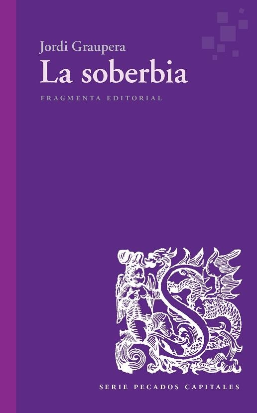 LA SOBERBIA | 9788417796297 | GRAUPERA GARCIA-MILÀ, JORDI | Llibreria L'Odissea - Libreria Online de Vilafranca del Penedès - Comprar libros