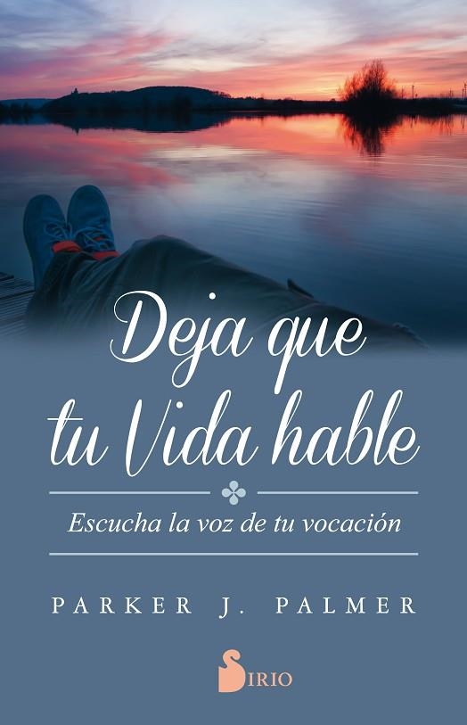 DEJA QUE TU VIDA HABLE | 9788417030346 | PALMER, PARKER J. | Llibreria Online de Vilafranca del Penedès | Comprar llibres en català