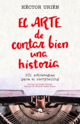 EL ARTE DE CONTAR BIEN UNA HISTORIA | 9788413440095 | URIÉN RODRÍGUEZ, HÉCTOR | Llibreria Online de Vilafranca del Penedès | Comprar llibres en català