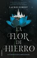 LA FLOR DE HIERRO. LAS CRÓNICAS DE LA BRUJA NEGRA VOL. II | 9788417805753 | FOREST, LAURIE | Llibreria Online de Vilafranca del Penedès | Comprar llibres en català