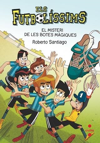 ELS FUTBOLÍSSIMS EL MISTERI DE LES BOTES MÀGIQUES | 9788466147835 | SANTIAGO, ROBERTO | Llibreria Online de Vilafranca del Penedès | Comprar llibres en català