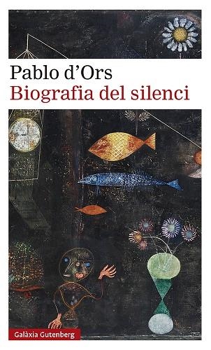 BIOGRAFIA DEL SILENCI | 9788418218187 | D'ORS, PABLO | Llibreria L'Odissea - Libreria Online de Vilafranca del Penedès - Comprar libros