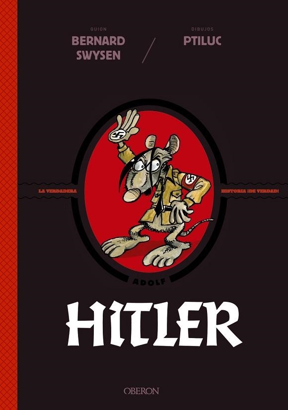 HITLER LA VERDADERA HISTORIA DE VERDAD | 9788441542570 | SWYSEN, BERNARD/PTILUC | Llibreria Online de Vilafranca del Penedès | Comprar llibres en català