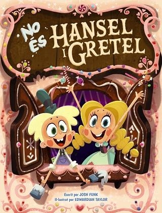 NO ÉS HANSEL I GRETEL | 9788448951856 | FUNK, JOSH | Llibreria Online de Vilafranca del Penedès | Comprar llibres en català