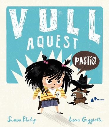 VULL AQUEST PASTÍS! | 9788499063348 | PHILIP, SIMON | Llibreria Online de Vilafranca del Penedès | Comprar llibres en català