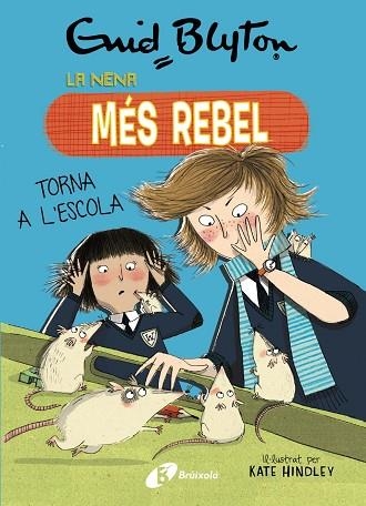 ENID BLYTON LA NENA MÉS REBEL 2 LA NENA MÉS REBEL TORNA A L'ESCOLA | 9788499063423 | BLYTON, ENID | Llibreria L'Odissea - Libreria Online de Vilafranca del Penedès - Comprar libros