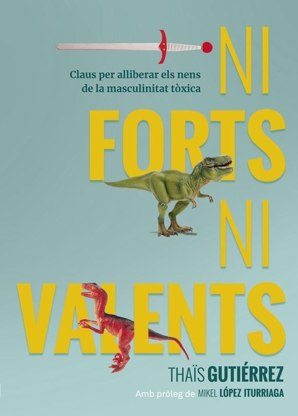 NI FORTS, NI VALENTS | 9788416670741 | GUTIÉRREZ, THAÏS | Llibreria L'Odissea - Libreria Online de Vilafranca del Penedès - Comprar libros