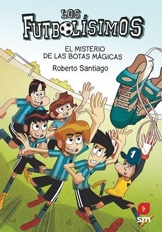 LOS FUTBOLÍSSIMOS EL MISTERIO DE LAS BOTAS MÁGICAS | 9788413184449 | SANTIAGO, ROBERTO | Llibreria Online de Vilafranca del Penedès | Comprar llibres en català