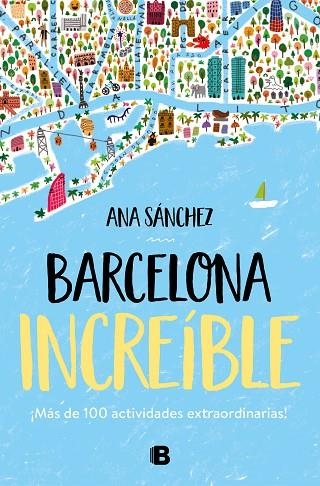 BARCELONA INCREÍBLE | 9788466667043 | SÁNCHEZ, ANA | Llibreria Online de Vilafranca del Penedès | Comprar llibres en català