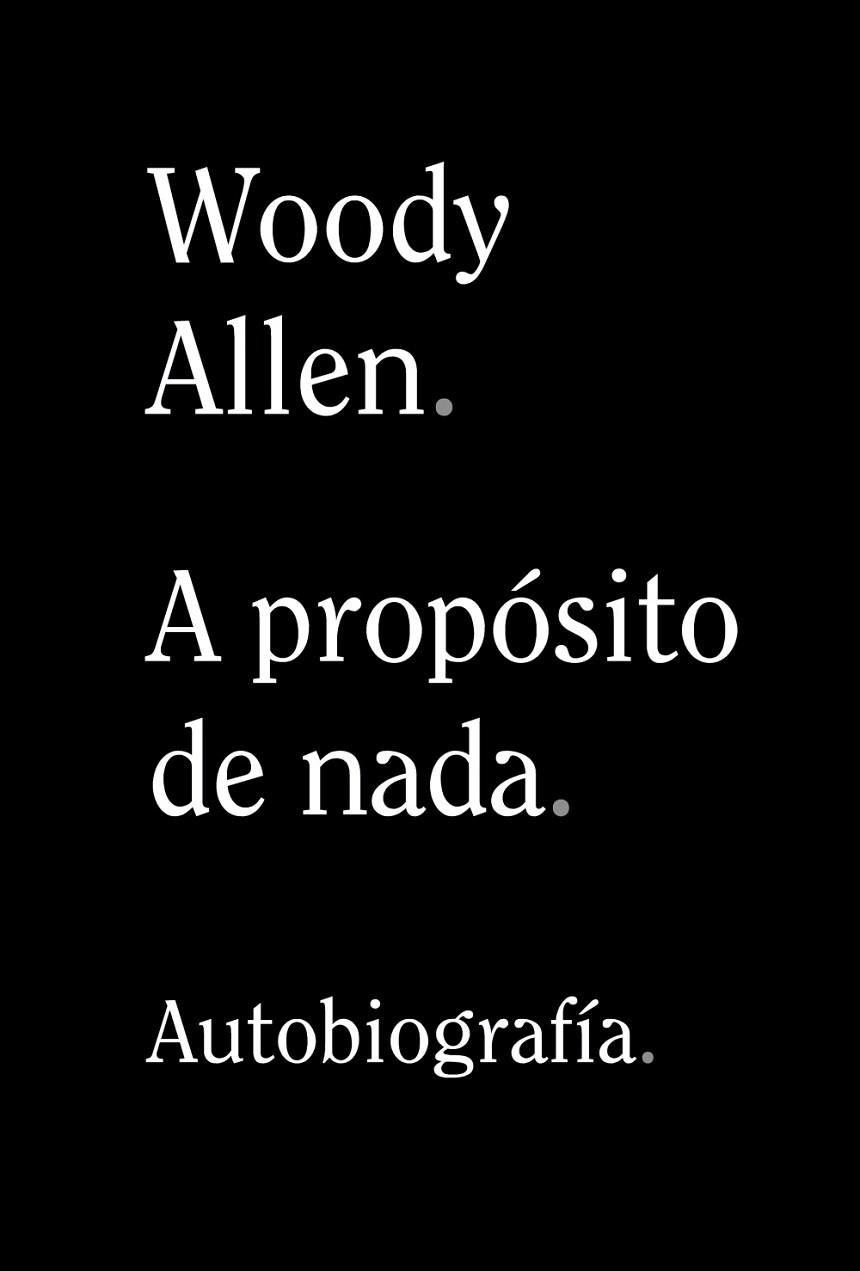 A PROPÓSITO DE NADA | 9788491819950 | ALLEN, WOODY | Llibreria Online de Vilafranca del Penedès | Comprar llibres en català