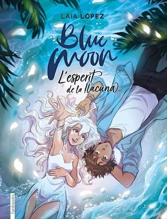 BLUE MOON L'ESPERIT DE LA LLACUNA | 9788417515768 | LÓPEZ, LAIA | Llibreria Online de Vilafranca del Penedès | Comprar llibres en català