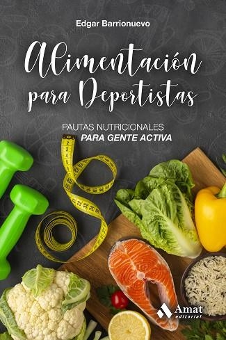 ALIMENTACION PARA DEPORTISTAS | 9788418114311 | BARRIONUEVO BURGOS, EDGAR | Llibreria Online de Vilafranca del Penedès | Comprar llibres en català