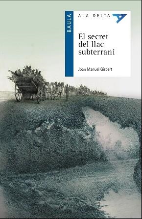 EL SECRET DEL LLAC SUBTERRANI | 9788447940097 | GISBERT PONSOLE, JOAN MANUEL | Llibreria L'Odissea - Libreria Online de Vilafranca del Penedès - Comprar libros