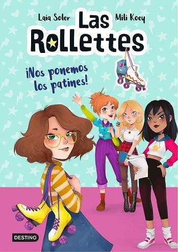 LAS ROLLETTES 1. ¡NOS PONEMOS LOS PATINES! | 9788408224662 | SOLER, LAIA | Llibreria Online de Vilafranca del Penedès | Comprar llibres en català