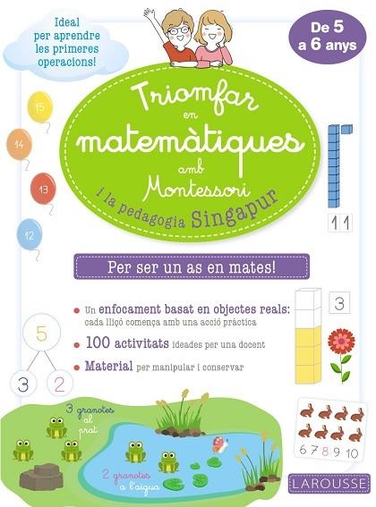 TRIOMFAR EN MATEMÀTIQUES AMB MONTESSORI I LA PEDAGOGIA SINGAPUR | 9788418100307 | LAROUSSE EDITORIAL | Llibreria Online de Vilafranca del Penedès | Comprar llibres en català