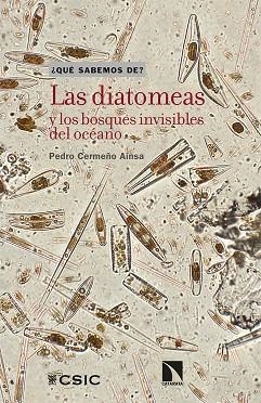 LAS DIATOMEAS Y LOS BOSQUES INVISIBLES DEL OCÉANO | 9788490979730 | CERMEÑO AÍNSA, PEDRO | Llibreria Online de Vilafranca del Penedès | Comprar llibres en català