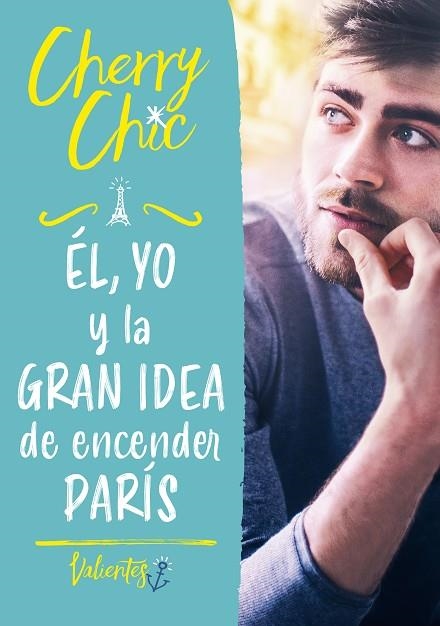 ÉL YO Y LA GRAN IDEA DE ENCENDER PARÍS (VALIENTES) | 9788418038693 | CHERRY CHIC, | Llibreria Online de Vilafranca del Penedès | Comprar llibres en català