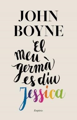 EL MEU GERMÀ ES DIU JESSICA | 9788417879440 | BOYNE, JOHN | Llibreria Online de Vilafranca del Penedès | Comprar llibres en català