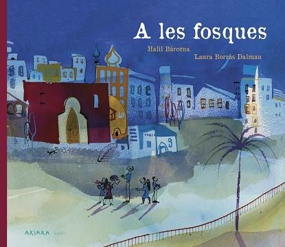 A LES FOSQUES | 9788417440602 | BÁRCENA, HALIL | Llibreria Online de Vilafranca del Penedès | Comprar llibres en català