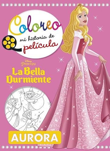 LA BELLA DURMIENTE. COLOREO MI HISTORIA DE PELÍCULA | 9788416917358 | DISNEY | Llibreria Online de Vilafranca del Penedès | Comprar llibres en català