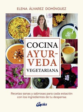 COCINA AYURVEDA VEGETARIANA | 9788484457503 | ÁLVAREZ DOMÍNGUEZ, ELENA | Llibreria Online de Vilafranca del Penedès | Comprar llibres en català