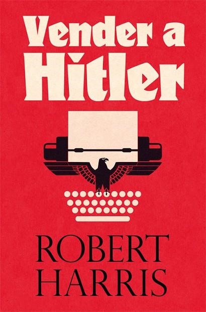 VENDER A HITLER | 9788417645090 | HARRIS, ROBERT | Llibreria Online de Vilafranca del Penedès | Comprar llibres en català