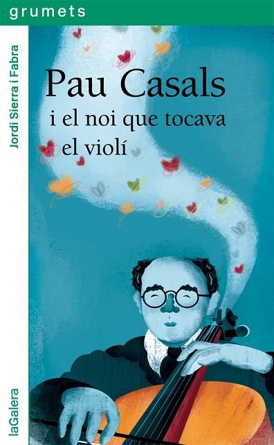 PAU CASALS I EL NOI QUE TOCAVA EL VIOLÍ | 9788424667528 | SIERRA I FABRA, JORDI | Llibreria Online de Vilafranca del Penedès | Comprar llibres en català