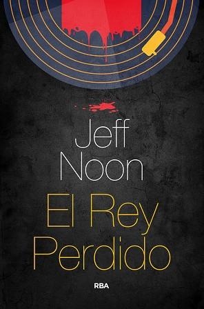 EL REY PERDIDO | 9788491873952 | NOON JEFF | Llibreria Online de Vilafranca del Penedès | Comprar llibres en català