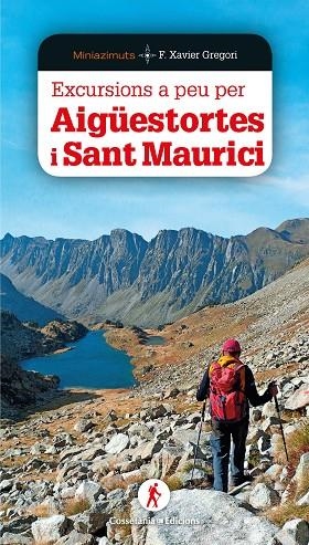 EXCURSIONS A PEU PER AIGÜESTORTES I SANT MAURICI | 9788490349564 | GREGORI I PONS, FRANCESC XAVIER | Llibreria Online de Vilafranca del Penedès | Comprar llibres en català